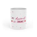 Ceramic Mug — “My Heart Is Yours” Romantic Valentine’s Coffee Cup